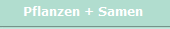 Pflanzen + Samen